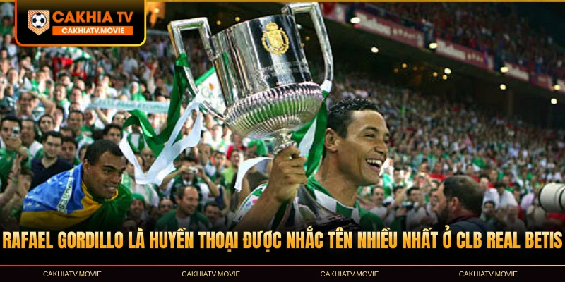 Rafael Gordillo là huyền thoại được nhắc tên nhiều nhất ở CLB Real Betis